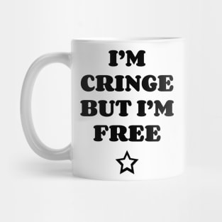 I Am Cringe But I Am Free v2 Mug